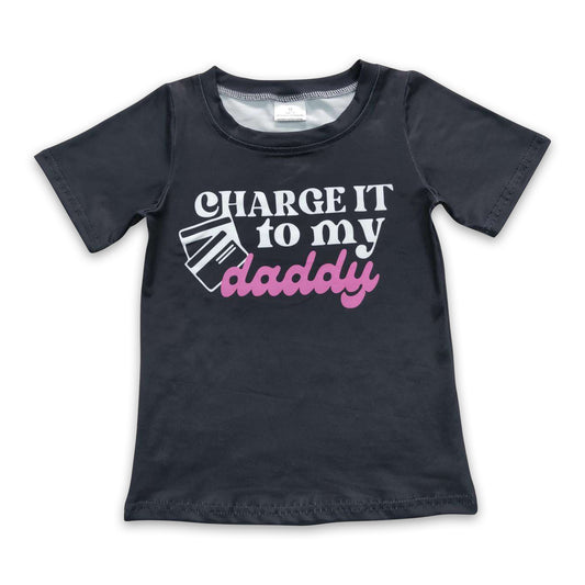 Charge it to my daddy black short sleeves girls shirt